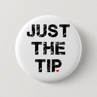 Just the Tip Apparel and Accessories 2 Inch Round Button
