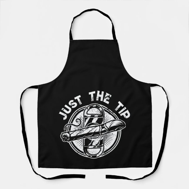 Just The Tip Cigar Smoker Gift Funny Cigar Smoking Apron (Front)