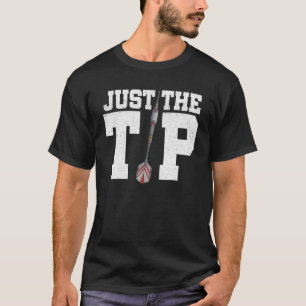Just The Tip Dart Player Darting Dart Player Dartb T-Shirt