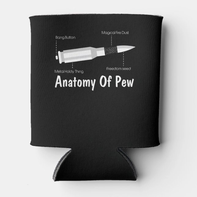 Just The Tip I Promise Anatomy of a Pew Enough Gun Can Cooler (Front)