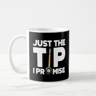 Just The Tip I Promise Billiard Player Snooker Coffee Mug