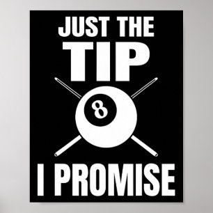 Just The Tip I Promise Billiard Pool Billiards 1  Poster