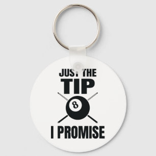 Just The Tip I Promise Billiard Pool Billiards  Keychain