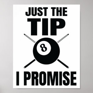 Just The Tip I Promise Billiard Pool Billiards Poster