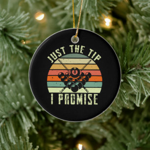 Just The Tip I Promise Billiards Ceramic Ornament