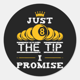 Just The Tip I Promise Billiards Classic Round Sticker
