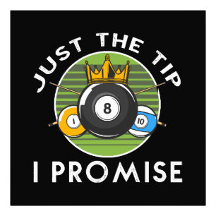 Just The Tip I Promise Billiards Photo Print