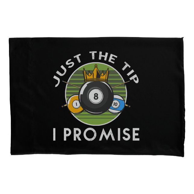 Just The Tip I Promise Billiards Pillowcase (Front)