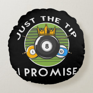 Just The Tip I Promise Billiards Round Pillow
