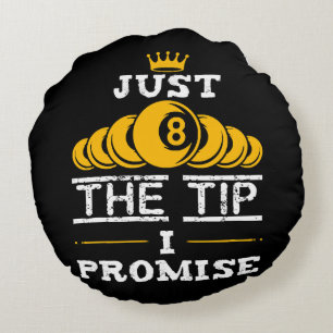 Just The Tip I Promise Billiards Round Pillow