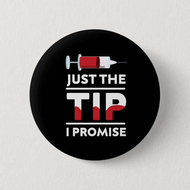 Just The Tip I Promise Blood Syringe Phlebotomist  2 Inch Round Button (Front)