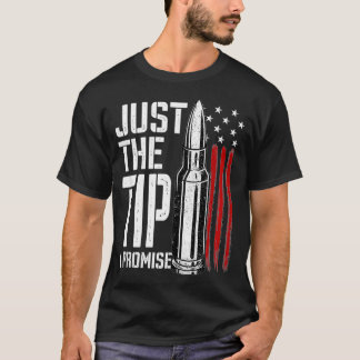 Just The Tip I Promise Bullet American Flag Gun Lo T-Shirt