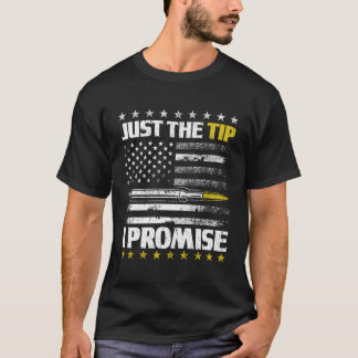 Just The Tip I Promise Bullet Flag Design T-Shirt