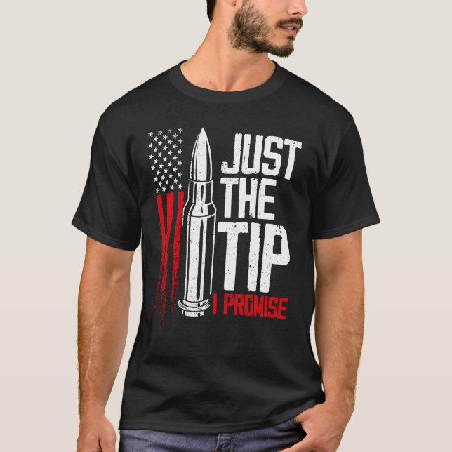 Just The Tip I Promise Bullet Gun American Flag T-Shirt (Front)