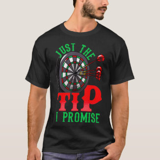 Just The Tip I Promise Darts Pun Funny Dart T-Shirt