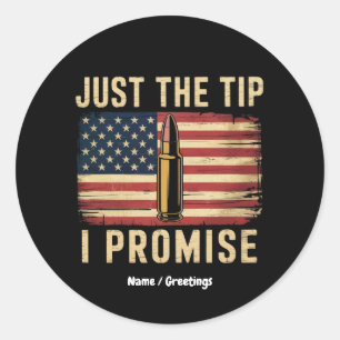 Just The Tip I Promise Funny Gun Owner USA Flag  Classic Round Sticker
