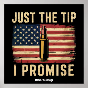 Just The Tip I Promise Funny Gun Owner USA Flag  Poster