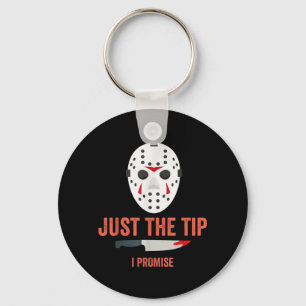 Just The Tip I Promise Funny Halloween Costume Keychain