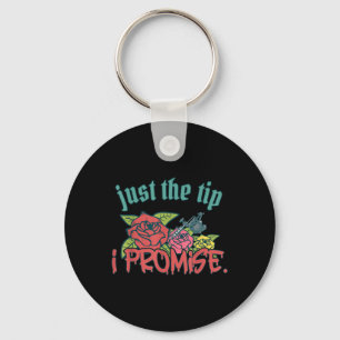 Just The Tip I Promise Funny Saying Tattoo Lover _ Keychain