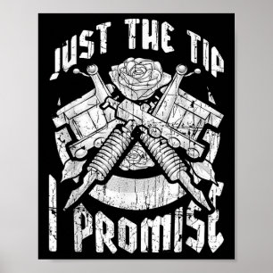 Just The Tip I Promise Funny Tattoo Lover Tattoo A Poster