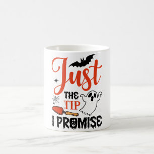"Just The Tip I Promise Halloween Mug – Funny Adul