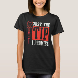Just The Tip I Promise Loves Playing Darts Bullsey T-Shirt