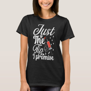 Just The Tip I Promise, Med School Student Doctors T-Shirt