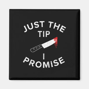 Just The Tip I Promise Pun Knife Funny Halloween Magnet