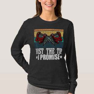 Just The Tip I Promise Tattoo Artist Tattoos Grap T-Shirt
