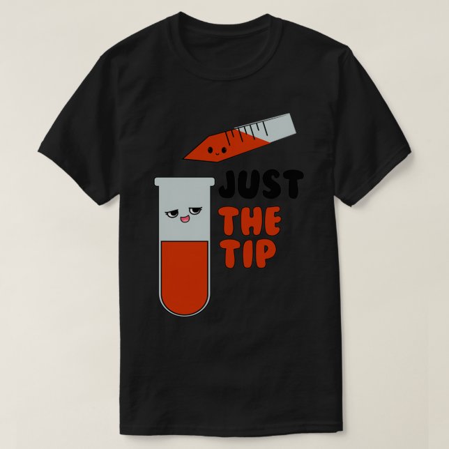 Just The Tip Medical Laboratory Science pipette T-Shirt (Design Front)