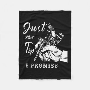 Just The Tip Tattoo Artist Tattooed Tattooing Inke Fleece Blanket