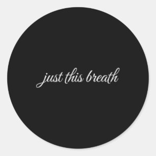Just This Breath, Mental Health Therapy Classic Round Sticker