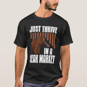 Just Thrive In A Bear Market Cool Trader Present T-Shirt