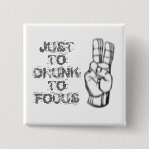 Just too drunk to focus, funny quote 2 inch square button