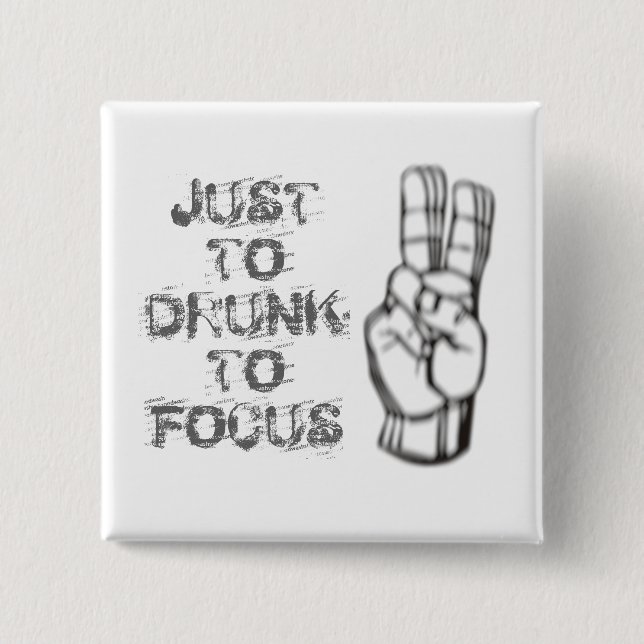 Just too drunk to focus, funny quote 2 inch square button (Front)
