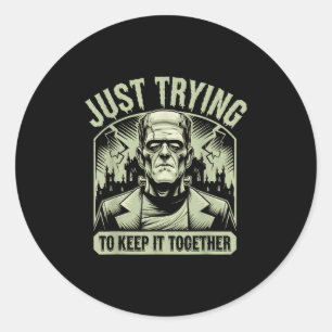Just Trying To Keep It Together Shirt Halloween Fr Classic Round Sticker