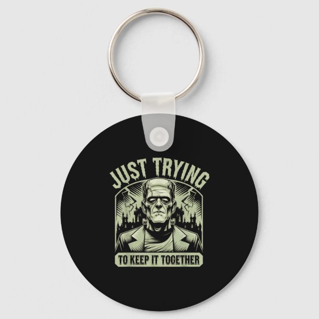 Just Trying To Keep It Together Shirt Halloween Fr Keychain (Front)