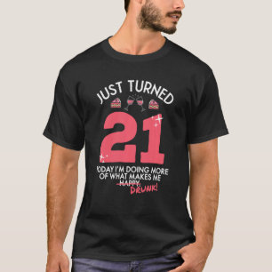 Just Turned 21 Wine Drinking 21st Birthday Drunk G T-Shirt