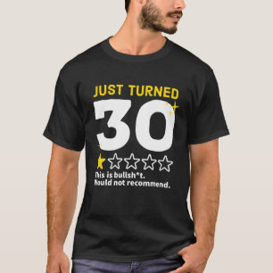 Just Turned 30 Would Not Recommend 30Th Birthday G T-Shirt