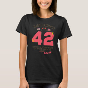 Just Turned 42 Wine Drinking 42nd Birthday Drunk G T-Shirt