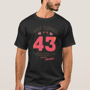 Just Turned 43 Wine Drinking 43rd Birthday Drunk G T-Shirt