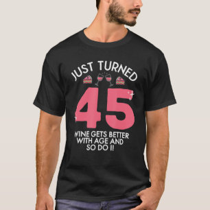 Just Turned 45 Wine Better With Age 45th Birthday T-Shirt