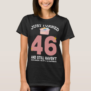 Just Turned 46 Laundry Joke 46th Birthday Gag T-Shirt