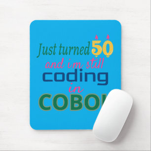 Just Turned 50 and Still Coding in COBOL Mouse Pad