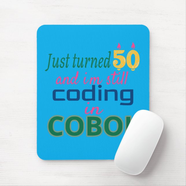 Just Turned 50 and Still Coding in COBOL Mouse Pad (With Mouse)