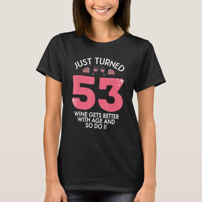 Just Turned 53 Wine Better With Age 53rd Birthday  T-Shirt (Front)