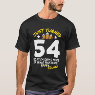 Just Turned 54 Beer Drinking 54th Birthday Drunk G T-Shirt