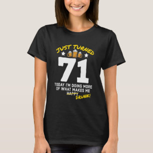 Just Turned 71 Beer Drinking 71st Birthday Drunk G T-Shirt