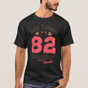 Just Turned 82 Wine Drinking 82nd Birthday Drunk G T-Shirt