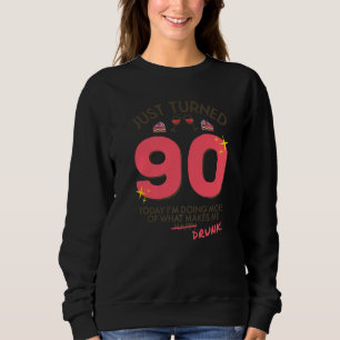 Just Turned 90 Wine Drinking 90th Birthday Drunk G Sweatshirt